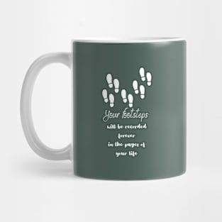 Your footsteps will be recorded forever  (whote writting) Mug